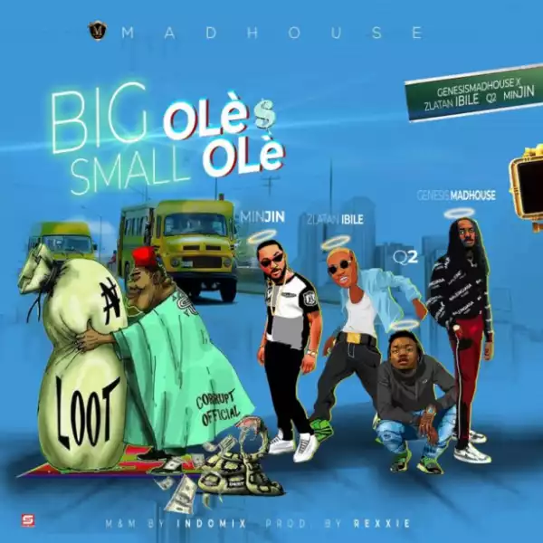 Minjin - Big Ole $ Small Ole ft. Zlatan Ibile, Q2 & Genesis Madhouse